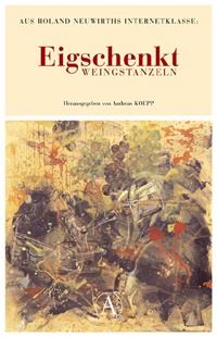andreas koepp (hg., in zusammenarbeit mit schule für dichtung und weinviertel festival 2004): eigschenkt andreas koepp (hg., in zusammenarbeit mit schule für dichtung und weinviertel festival 2004): eigschenkt