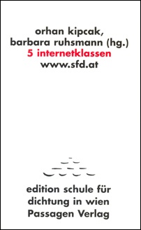 orhan kipcak, barbara ruhsmann (hg.): 5 internet-klassen. www.sfd.at orhan kipcak, barbara ruhsmann (hg.): 5 internet-klassen. www.sfd.at